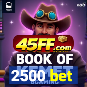 2500 bet